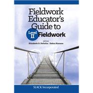 Fieldwork Educator's Guide to Level II Fieldwork by Elizabeth DeIuliis; Debra Hanson, 9781630919658