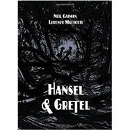 Hansel and Gretel Oversized Deluxe Edition (A Toon Graphic) by Gaiman, Neil; Mattotti, Lorenzo, 9781935179658