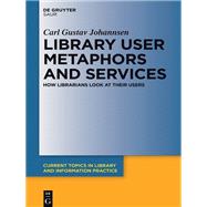 Library User Metaphors and Services by Johannsen, Carl Gustav, 9783110419658