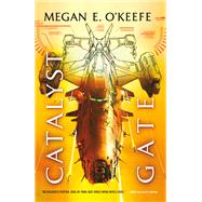 Catalyst Gate by O'Keefe, Megan E., 9780316419659