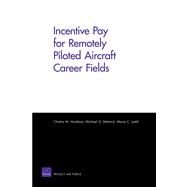 Incentive Pay for Remotely Piloted Aircraft Career Fields by Hardison, Chaitra M.; Mattock, Michael G.; Lytell, Maria C., 9780833059659