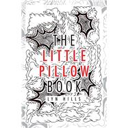The Little Pillow Book by Hills, Lyn, 9781543409659