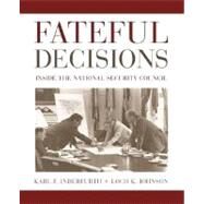 Fateful Decisions Inside the National Security Council by Inderfurth, Karl F.; Johnson, Loch K., 9780195159660