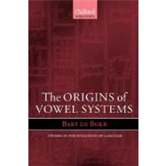 The Origins of Vowel Systems by de Boer, Bart, 9780198299660