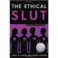 The Ethical Slut, Third Edition by HARDY, JANET W.EASTON, DOSSIE, 9780399579660