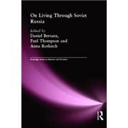 On Living Through Soviet Russia by Thompson; PAUL R, 9780415309660
