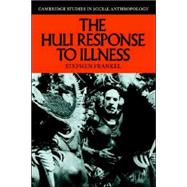 The Huli Response to Illness by Stephen Frankel, 9780521619660