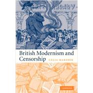 British Modernism and Censorship by Celia Marshik, 9780521859660
