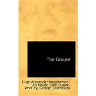 The Grouse by Macpherson, Hugh Alexander; Stuart-wortley, Archibald John, 9780554529660