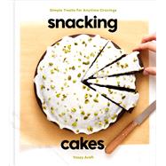 Snacking Cakes Simple Treats for Anytime Cravings: A Baking Book by Arefi, Yossy, 9780593139660