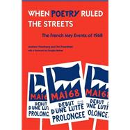 When Poetry Ruled the Streets: The French May Events of 1968 by Feenberg, Andrew; Freedman, Jim; Kellner, Douglas, 9780791449660