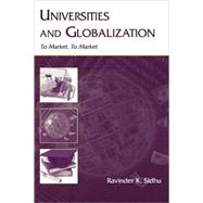 Universities and Globalization : To Market, to Market by Sidhu, Ravinder Kaur, 9780805849660