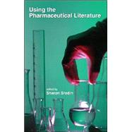 Using the Pharmaceutical Literature by Srodin; Sharon, 9780824729660