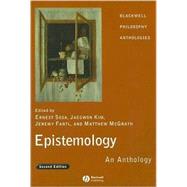 Epistemology : An Anthology by Sosa, Ernest; Kim, Jaekwon; Fantl, Jeremy; McGrath, Matthew, 9781405169660