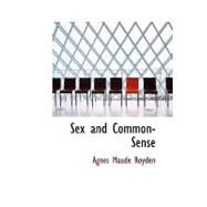 Sex and Common-Sense by Royden, Agnes Maude, 9781434639660