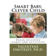 Smart Baby, Clever Child by Dmitriev, Valentine, Ph.D., 9781470039660