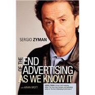 The End of Advertising As We Know It by Zyman, Sergio; Brott, Armin, 9780471429661
