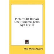 Pictures Of Illinois One Hundred Years Ago by Quaife, Milo Milton, 9780548819661