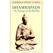 Dhammapada The Sayings of the Buddha by Byrom, Thomas, 9780877739661