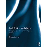 Punk Rock is My Religion: Straight Edge Punk and 'Religious' Identity by Stewart; Francis, 9781472489661