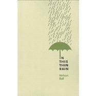 In This Thin Rain by Ball, Nelson, 9781894469661