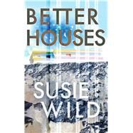Better Houses by Wild, Susie, 9781912109661