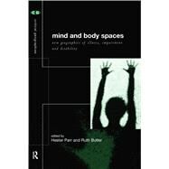 Mind and Body Spaces: Geographies of Illness, Impairment and Disability by Butler, Ruth; Parr, Hester, 9780203979662