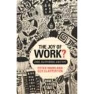 The Joy of Work?: Jobs, Happiness, and You by Warr; Peter, 9780415459662
