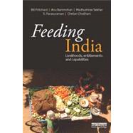 Feeding India: Livelihoods, Entitlements and Capabilities by Pritchard; Bill, 9780415529662