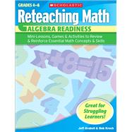 Reteaching Math: Algebra Readiness Mini-Lessons, Games, & Activities to Review & Reinforce Essential Math Concepts & Skills by Grabell, Jeff; Krech, Bob, 9780439529662