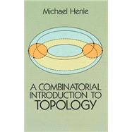 A Combinatorial Introduction to Topology by Henle, Michael, 9780486679662