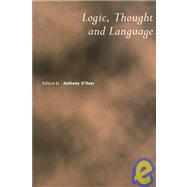 Logic, Thought and Language by Edited by Anthony O'Hear, 9780521529662