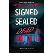 Signed Sealed Dead by Murphy, Cynthia, 9780593809662