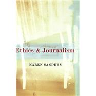 Ethics and Journalism by Karen Sanders, 9780761969662