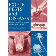 Exotic Pests and Diseases Biology and Economics for Biosecurity by Sumner, Daniel A.; Buck, Frank H., 9780813819662