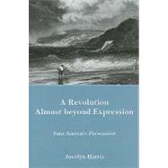 A Revolution Almost Beyond Expression Jane Austen's Persuasion by Harris, Jocelyn, 9780874139662