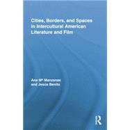 Cities, Borders and Spaces in Intercultural American Literature and Film by Manzanas Calvo; Ana Maria M., 9781138849662