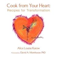 Cook from Your Heart by Karow, Alice Louise, 9781425709662