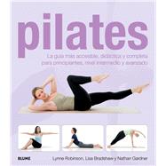 Pilates La gua ms accesible, didctica y completa para principiantes, nivel intermedio y avanzado by Robinson, Lynne; Bradshaw, Lisa; Gardner, Nathan, 9788480769662