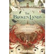 The Broken Lands by Milford, Kate; Offermann, Andrea, 9780547739663