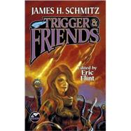Trigger and Friends by James H. Schmitz, 9780671319663