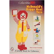 Collectibles 101: McDonald's*r Happy Meal*r Toys by Joyce & TerryLosonsky, 9780764309663