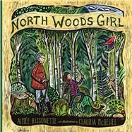 North Woods Girl by Bissonette, Aimee; McGehee, Claudia, 9780873519663
