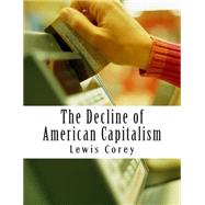 The Decline of American Capitalism by Corey, Lewis, 9781507729663
