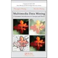 Multimedia Data Mining: A Systematic Introduction to Concepts and Theory by Zhang; Zhongfei, 9781584889663