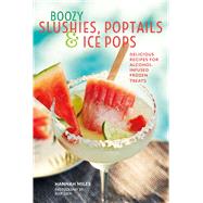 Boozy Slushies, Poptails & Ice Pops by Miles, Hannah; Luck, Alex, 9781849759663