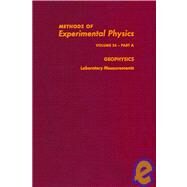 Geophysics: Part A, Laboratory Measurements by Sammis, Charles G.; Henyey, Thomas L., 9780124759664
