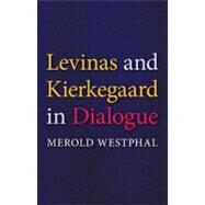 Levinas and Kierkegaard in Dialogue by Westphal, Merold E., 9780253219664