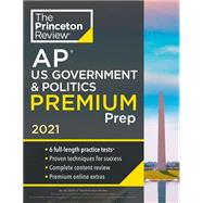 Princeton Review AP U.S. Government & Politics Premium Prep, 2021 by The Princeton Review, 9780525569664