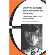 Children's Language and Communication Difficulties by Dockrell, Julie, 9780826459664